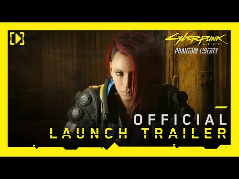 Cyberpunk 2077: Phantom Liberty — Official Launch Trailer